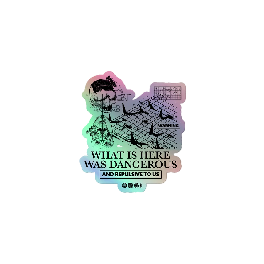 WHAT IS HERE WAS DANGEROUS (holo sticker) product image (1)