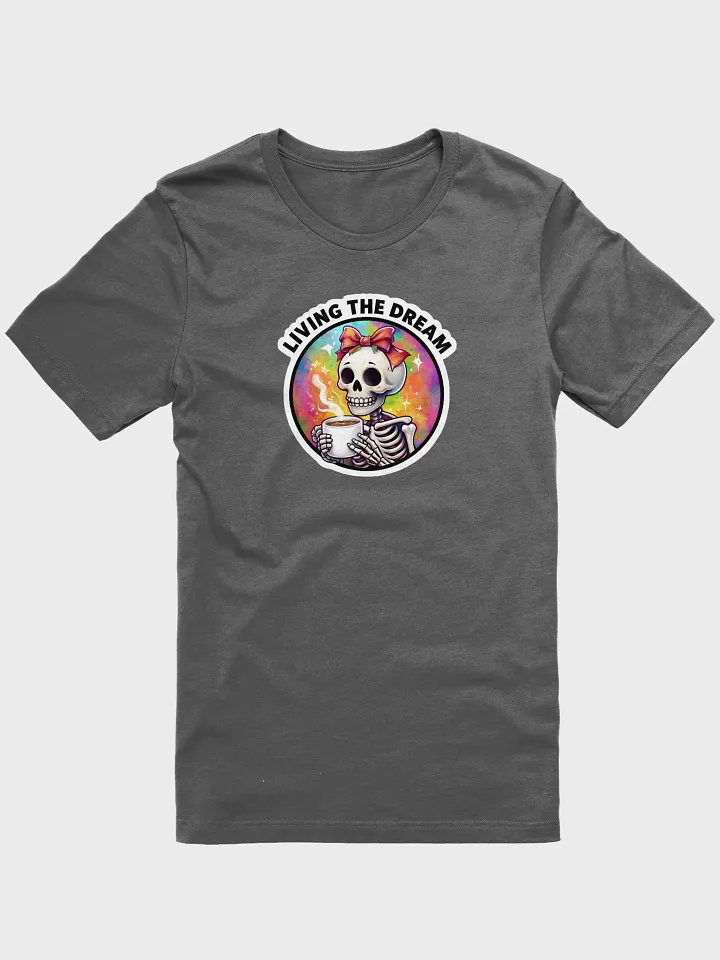 Living the Dream Cute Skeleton Unisex Tee, Funny Skeleton Shirt, Skeleton Graphic Tee product image (9)