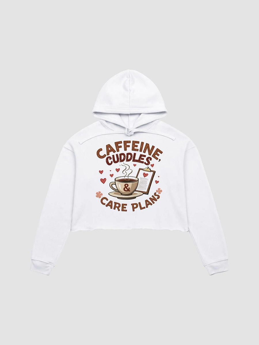 Caffeine, Cuddles, & Care Plans Crop Hoodie product image (2)