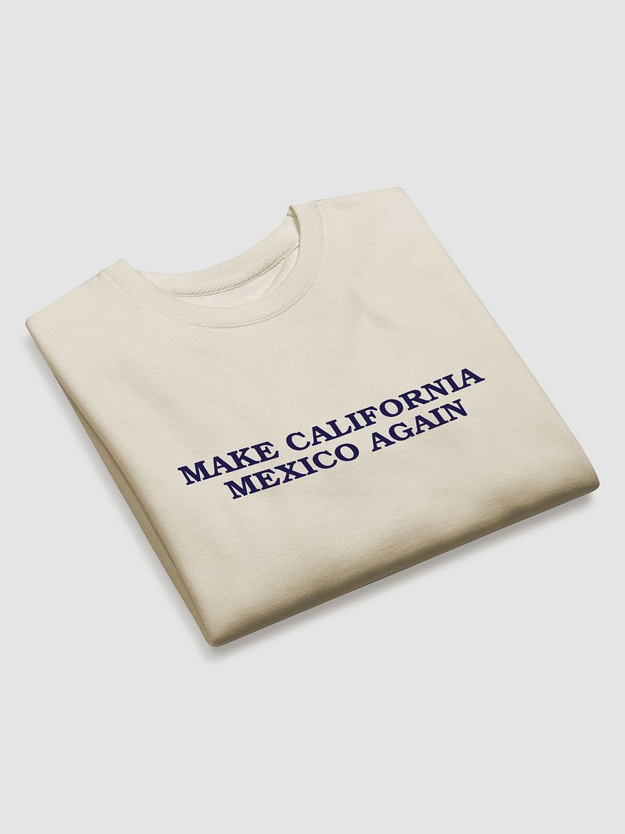 Make California Mexico again Sweatshirt product image (16)