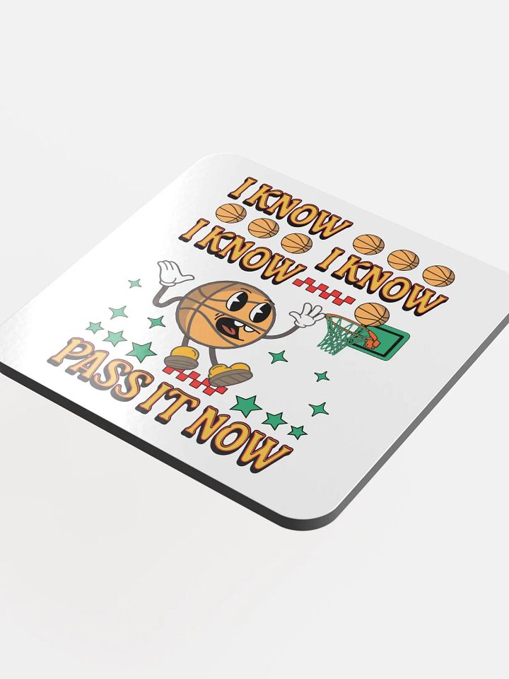 I Know I Know I Know Pass It Now Basketball Hoops Hype Glossed Cork Coaster product image (1)