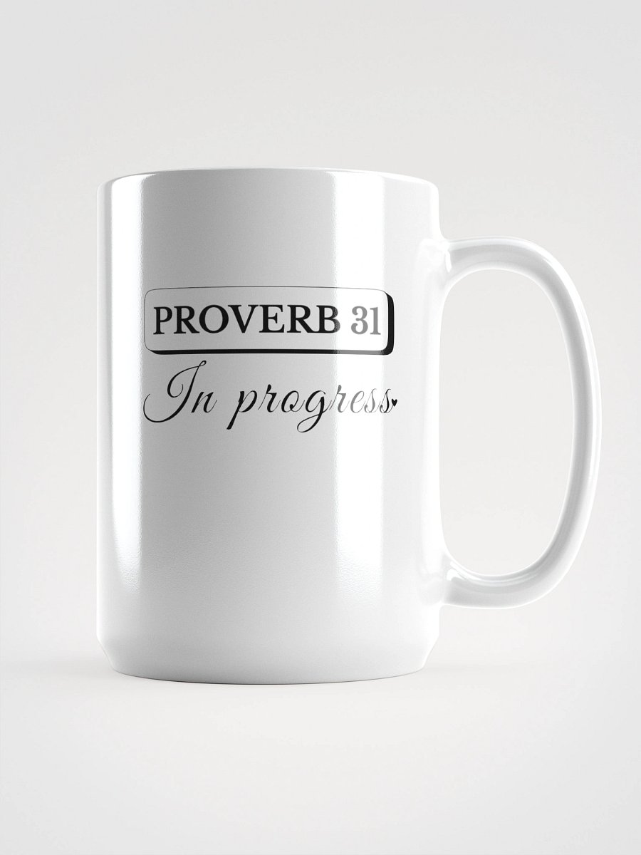 Proverb 31 In Progress, White Ceramic Mug product image (1)