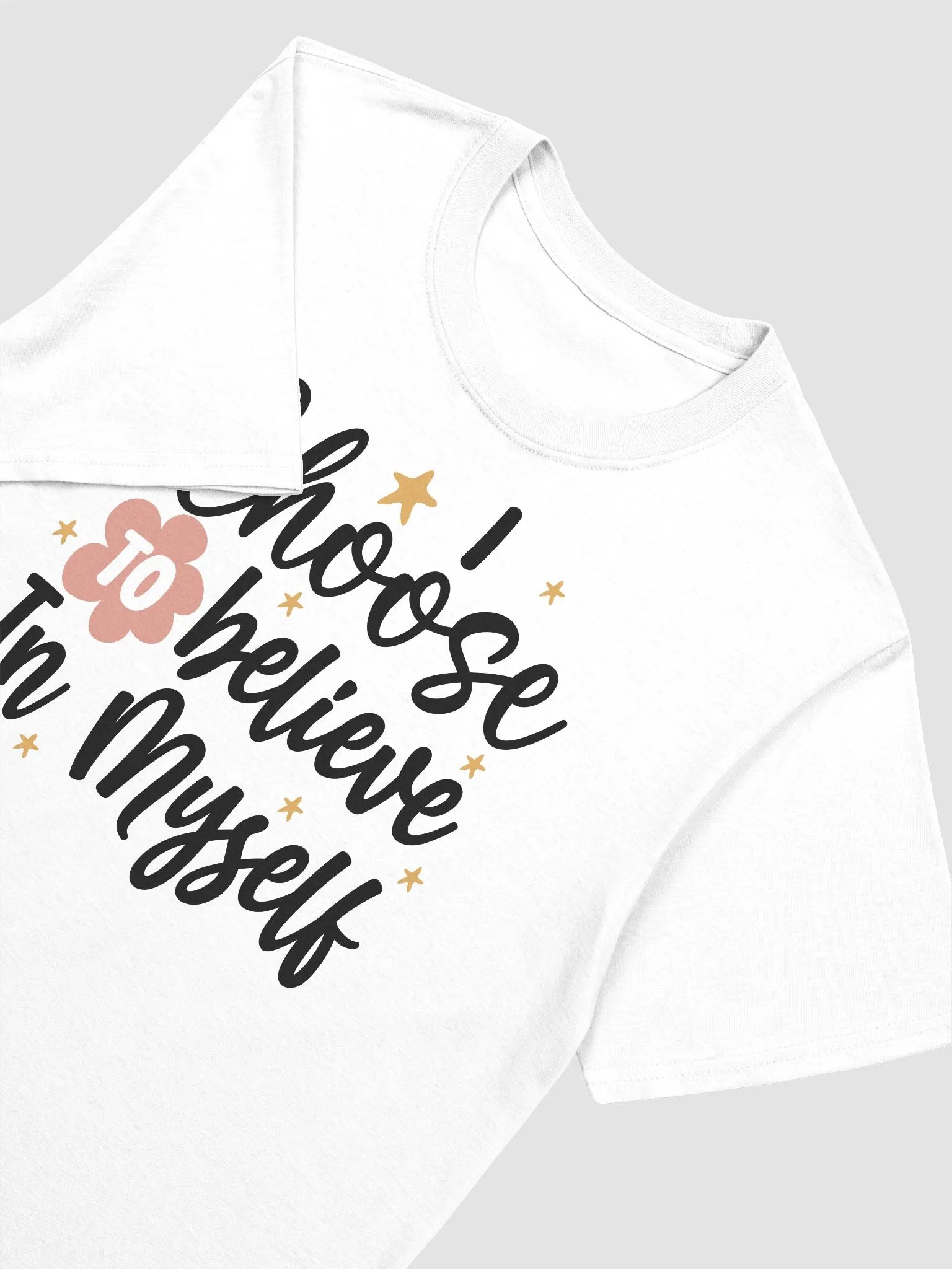 I CHOOSE TO BELIEVE IN MYSELF - Unisex T-Shirt product image (3)
