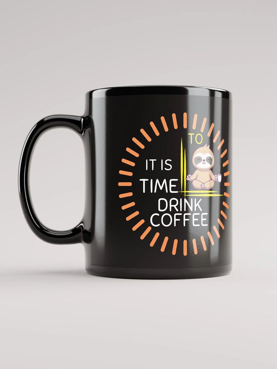 It is Time to Drink Coffee Sloth Black Glossy Mug product image (4)