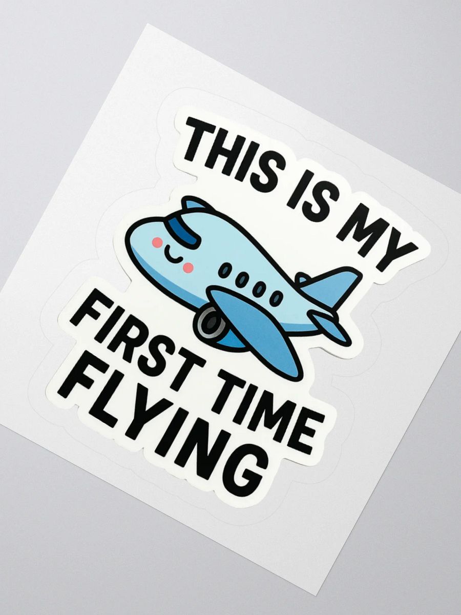 “This Is My First Time Flying” Sticker product image (7)