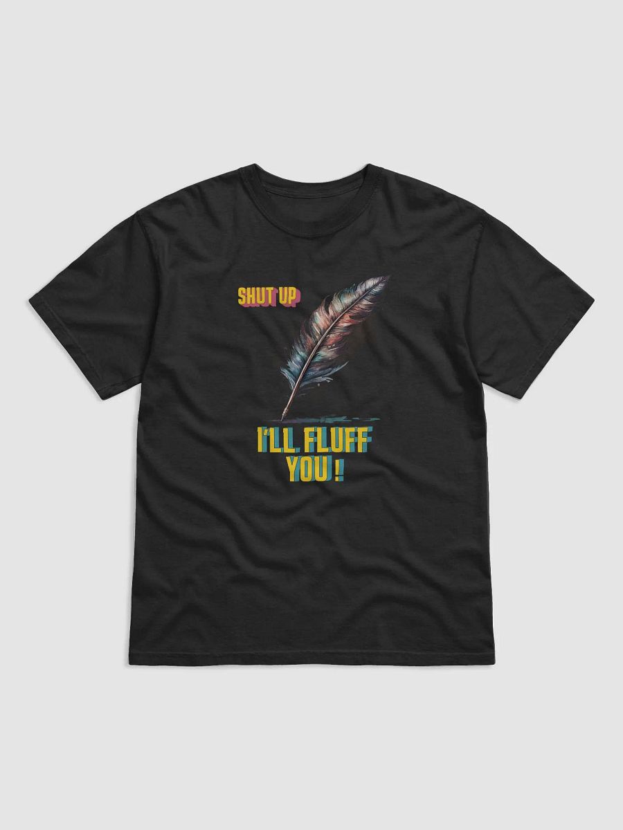Shut Up I`ll Fluff You Tee product image (3)