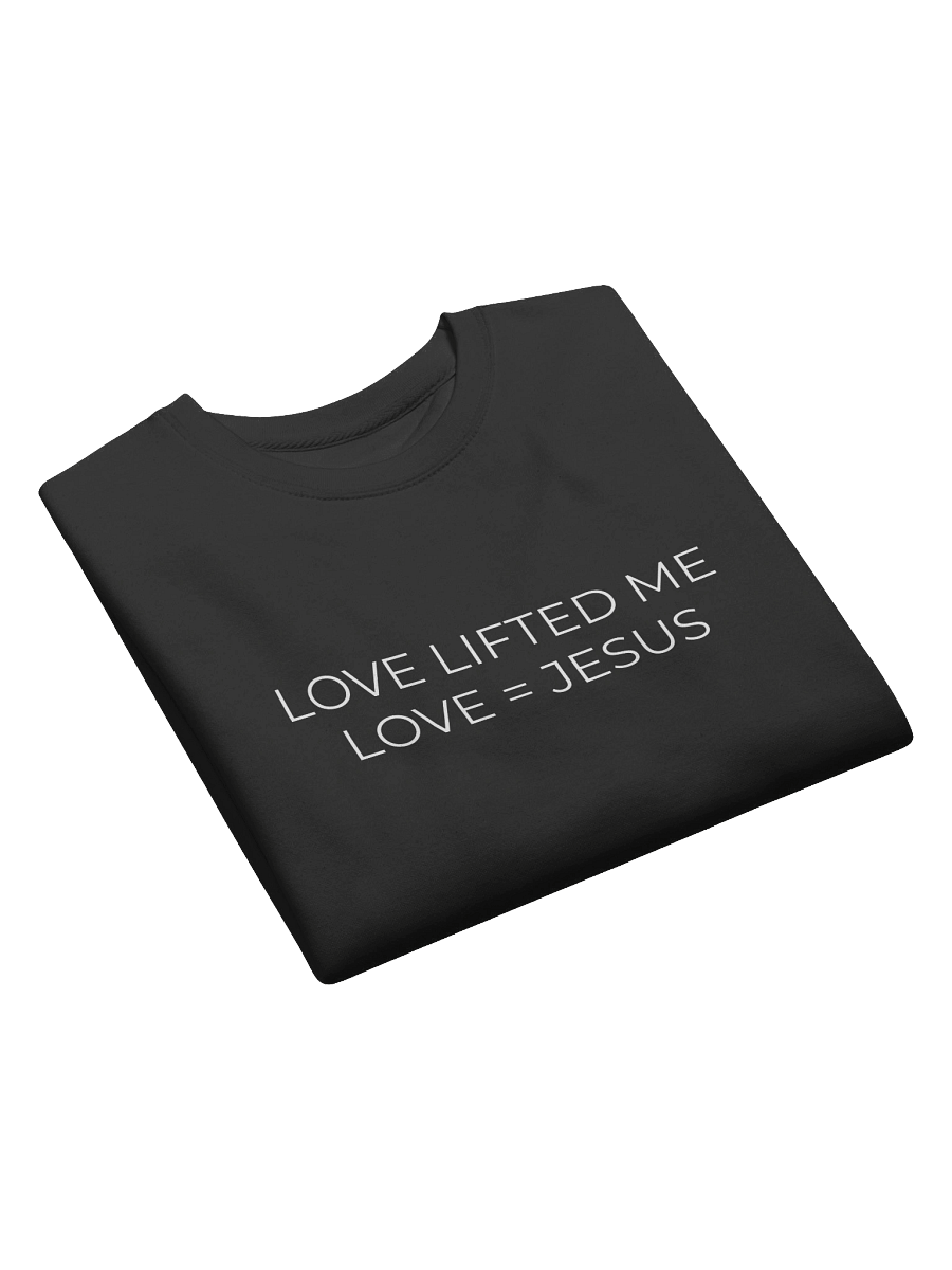 Love Lifted Me / Love = Jesus - Christian Sweatshirt with a Powerful Gospel Message product image (24)