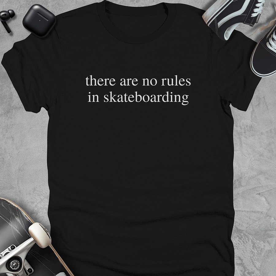There are no rules in skateboarding, Skate t-shirt, Unisex product image (1)