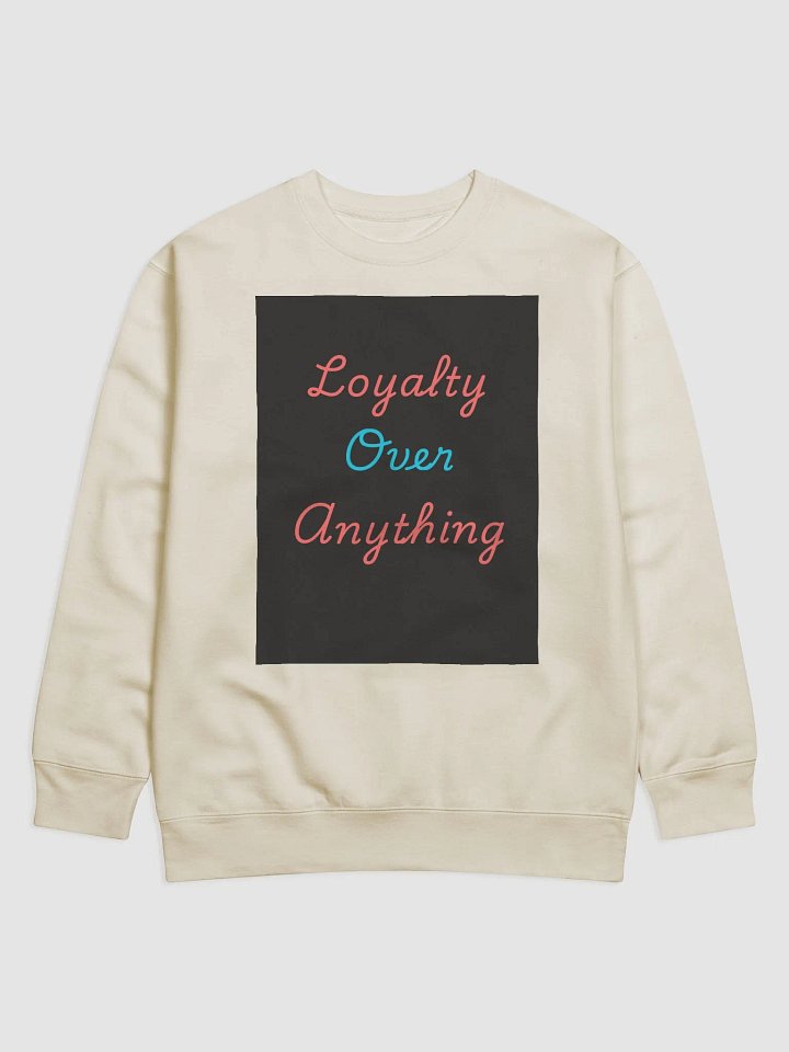 Loyalty Over Anything Premium Sweatshirt product image (7)