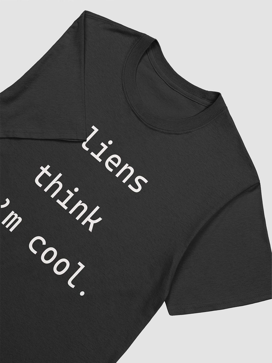 Aliens Think I'M Cool - Unisex Shirt product image (14)