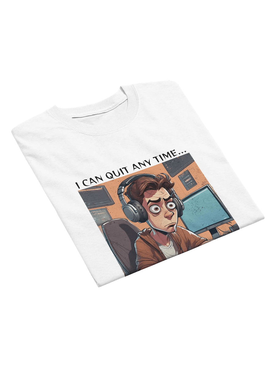 I Can Quit Any Time Gaming Tee product image (21)