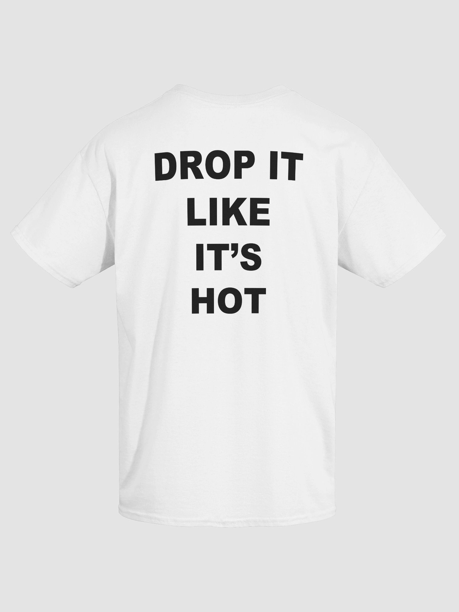 DROP IT LIKE IT’S HOT T-Shirt product image (2)