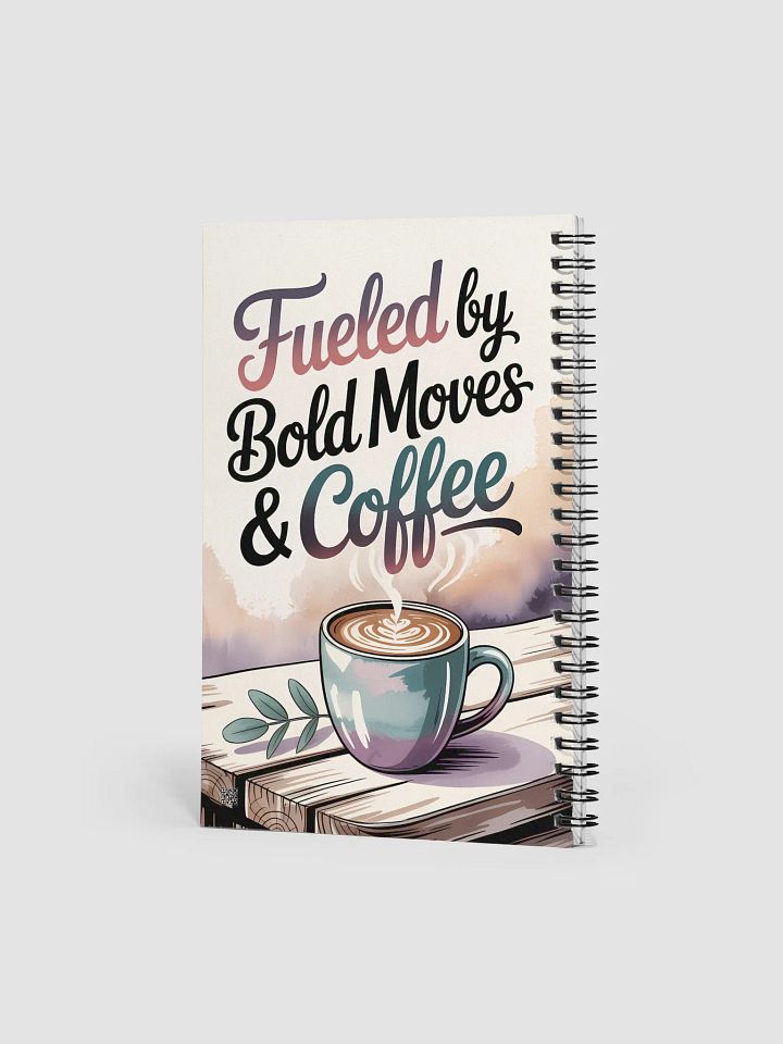Fueled by Bold Moves and Coffee Notebook product image (2)