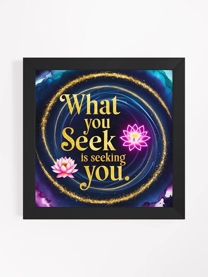What you seek is seeking you - Framed High-Quality Matte Poster product image (14)