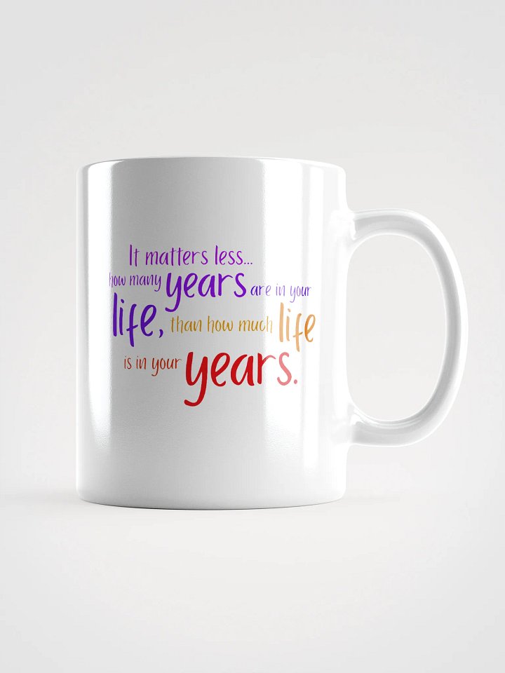 "Life In Your Years" Mug product image (2)