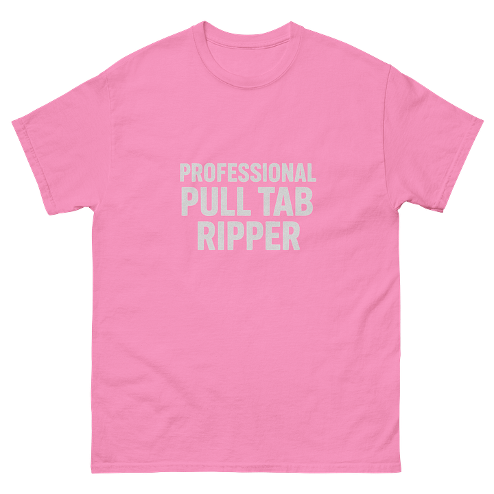 Professional Pull Tab Ripper T-Shirt product image (2)