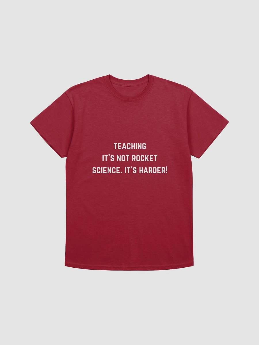 Teacher Quotes Tshirt - Teaching: It's not rocket science. It's harder! product image (10)