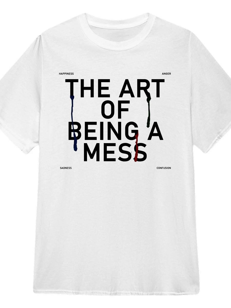 The art of being a mess T-Shirt product image (1)