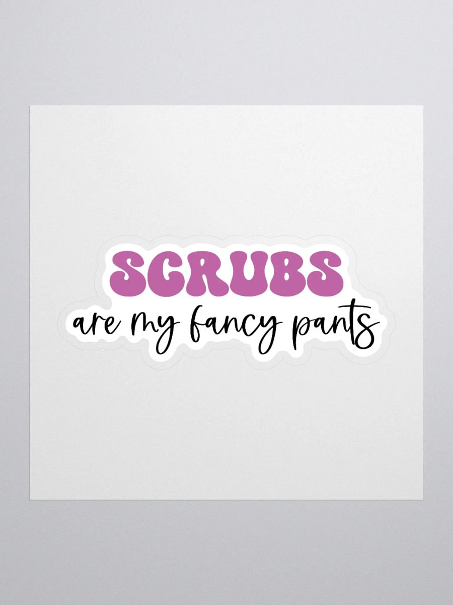 Scrubs Are My Fancy Pants Sticker product image (3)