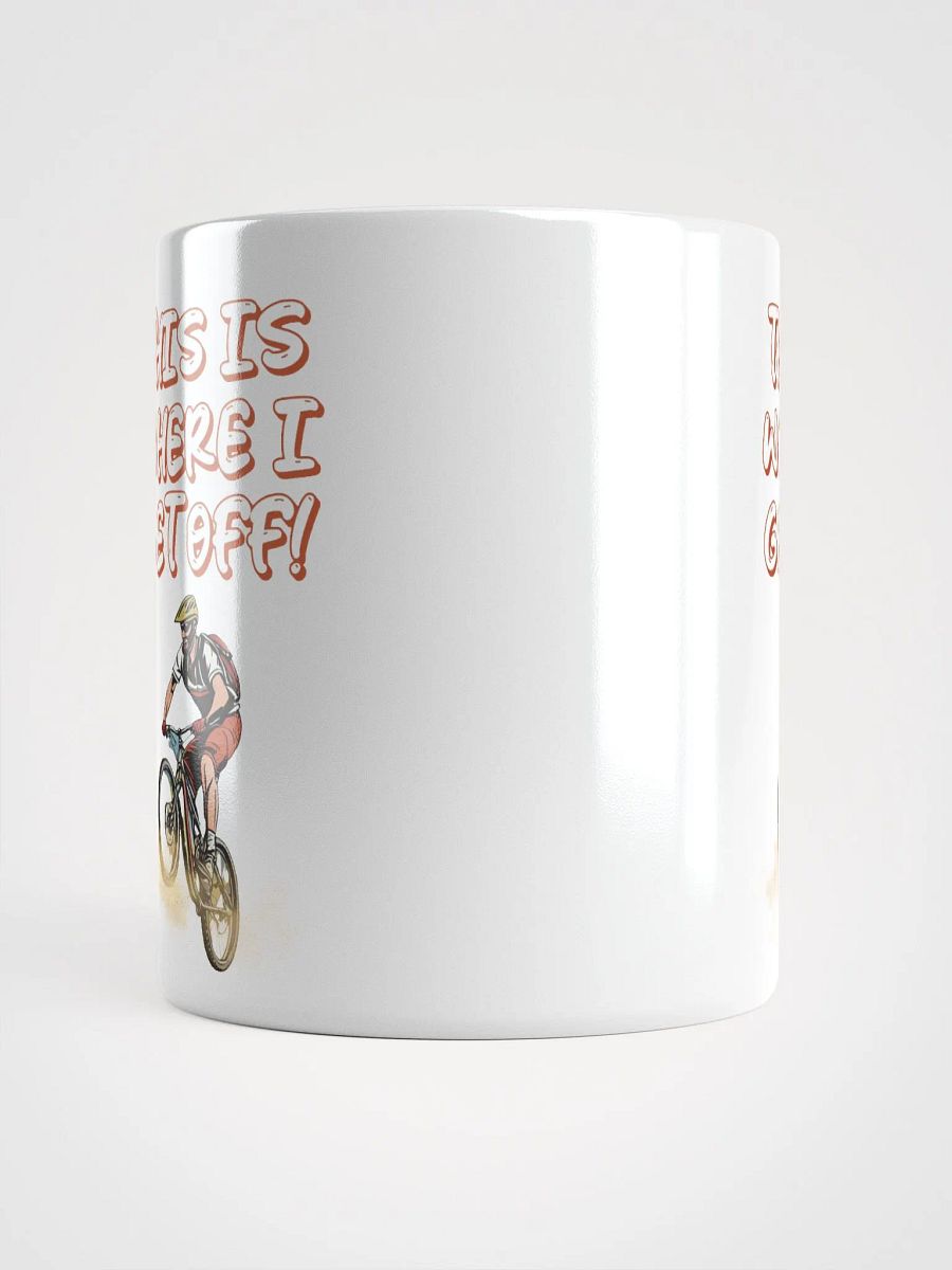 This Is Where I Get Off! Mountain Biking Design White Mug product image (13)