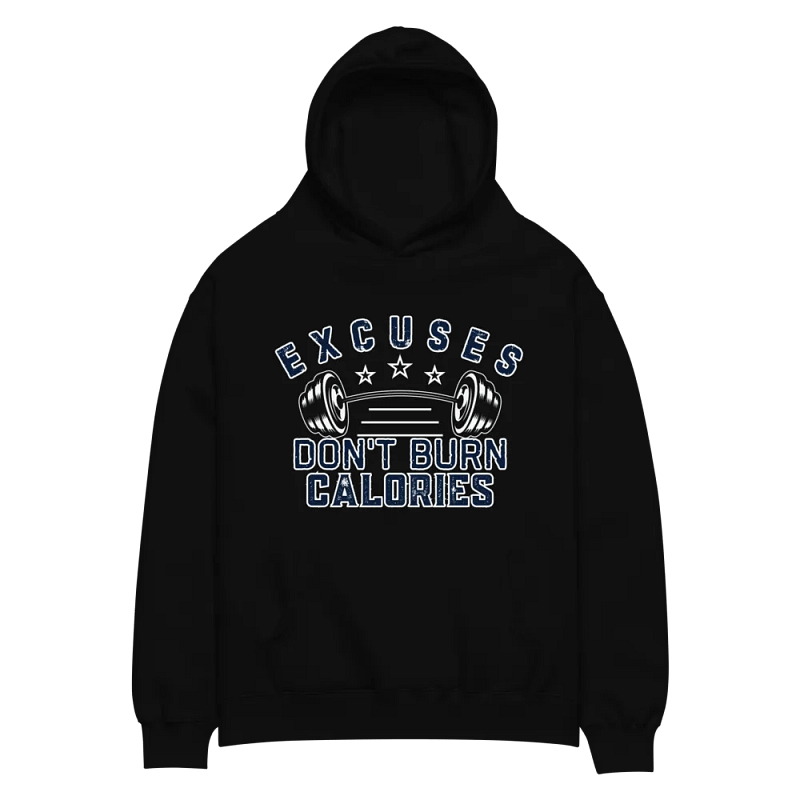 Excuses don't burn calories unisex hoodie