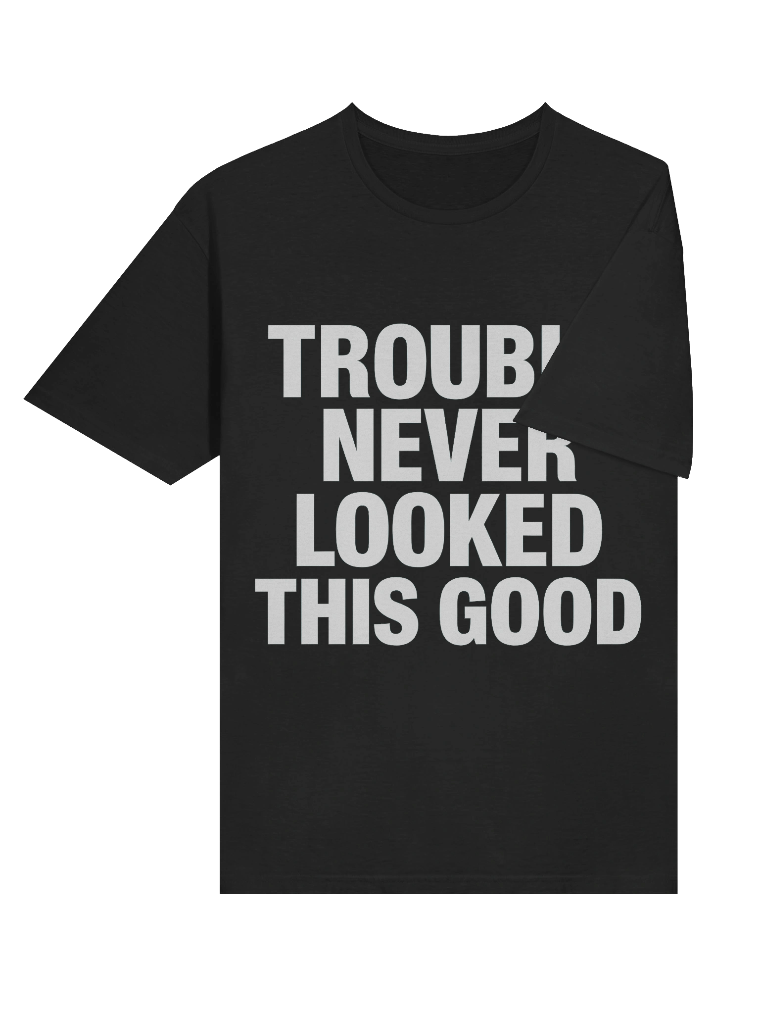 Trouble Never Looked This Good T-Shirt product image (36)