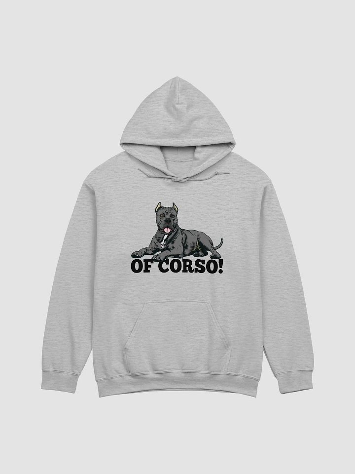 Of Corso! Hooded Sweatshirt of a Cane Corso (Gray) | Funny Hoodie for Cane Corso Paw-rents product image (1)