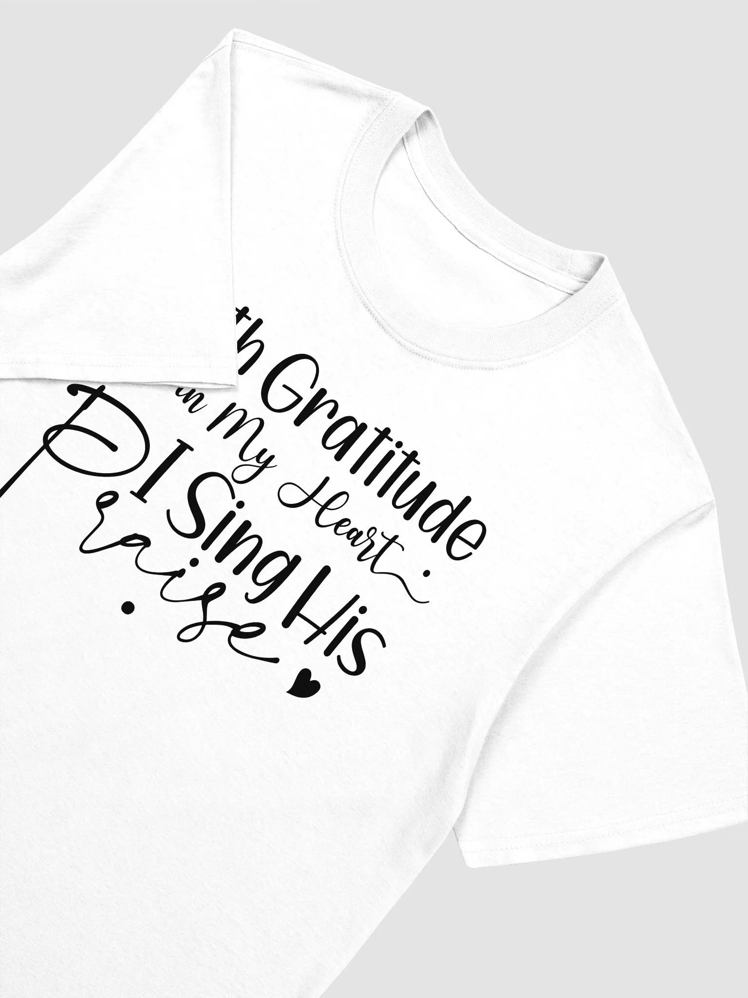 WITH GRATITUDE IN MY HEART I SING HIS PRAISE - Unisex T-Shirt product image (3)