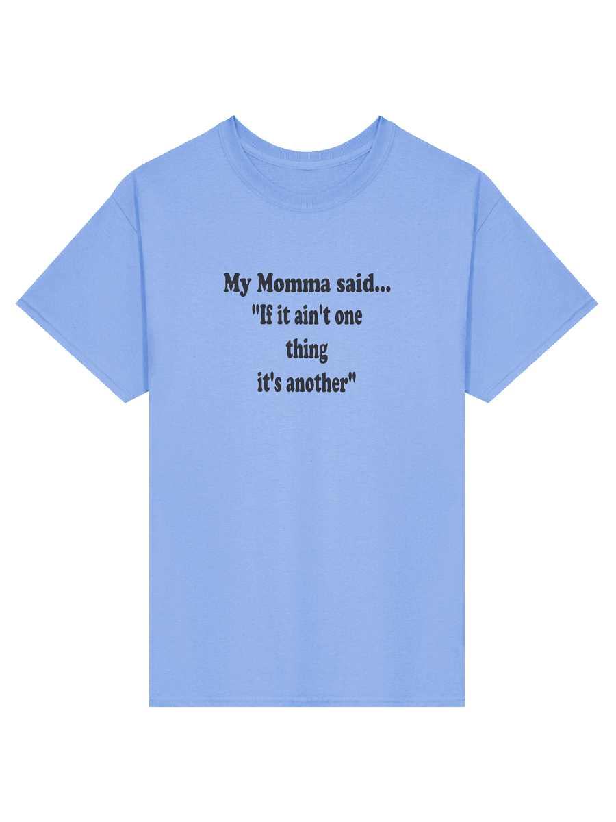 My Momma Said: If It Ain’t One Thing It’s Another product image (7)