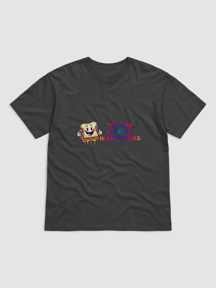 Jay - Your DAD pays me in sandwiches Tee product image (1)