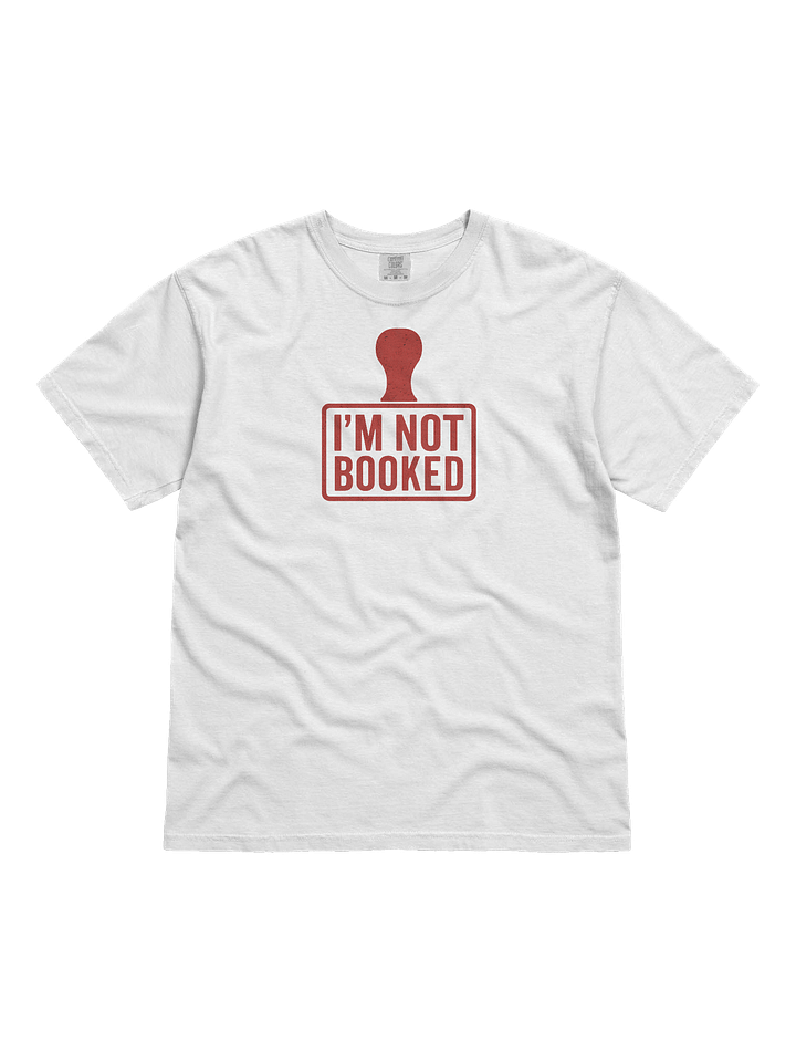I'm Not Booked Stamp T-Shirt product image (1)