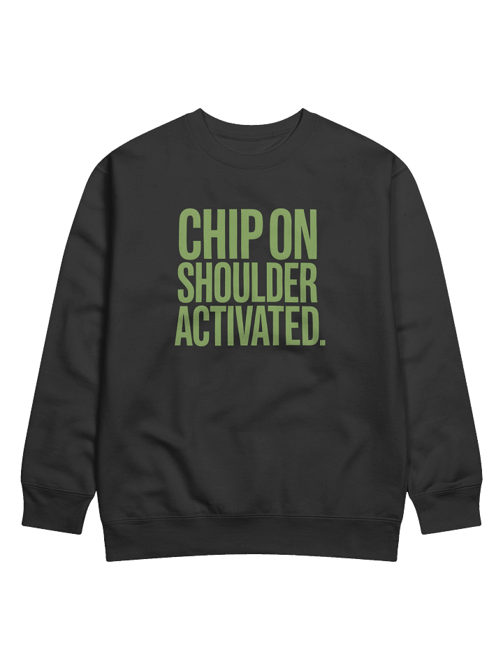 Chip on Shoulder Activated Sweatshirt — For the Ones They Underestimated product image (15)