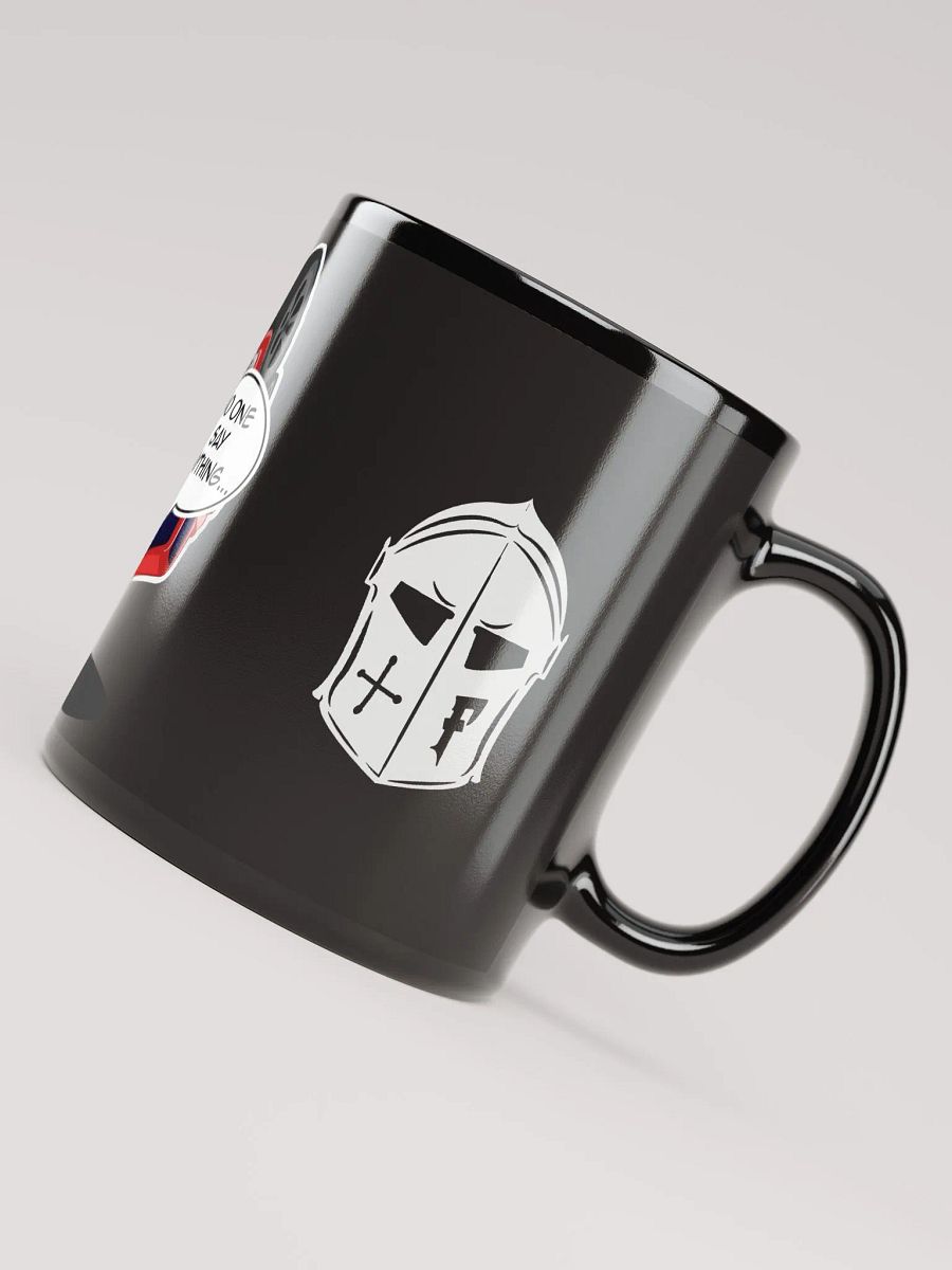 11oz No One Say Anythin' Mug - Feudals Wares product image (4)