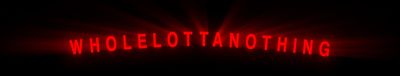 wholelottanothing