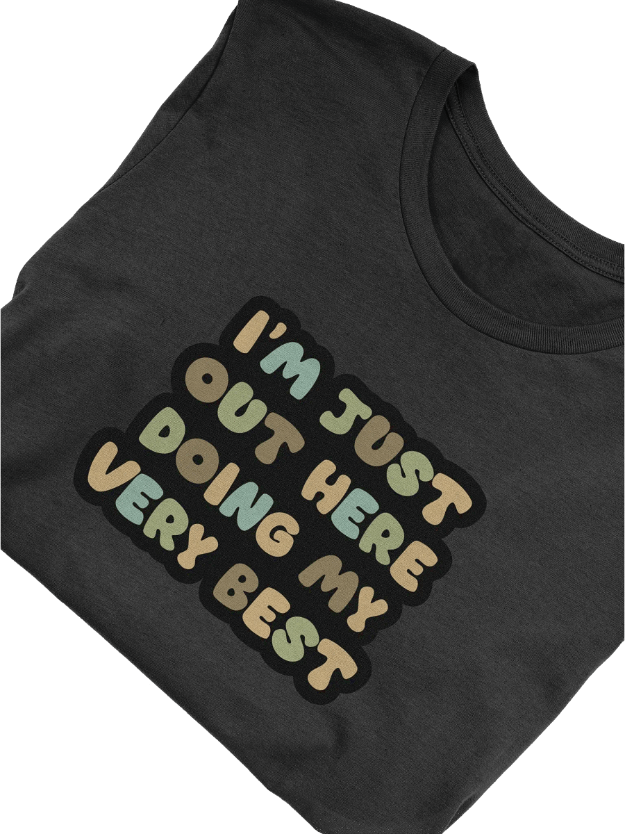 I'm Just Out Here Black Unisex T-Shirt product image (10)