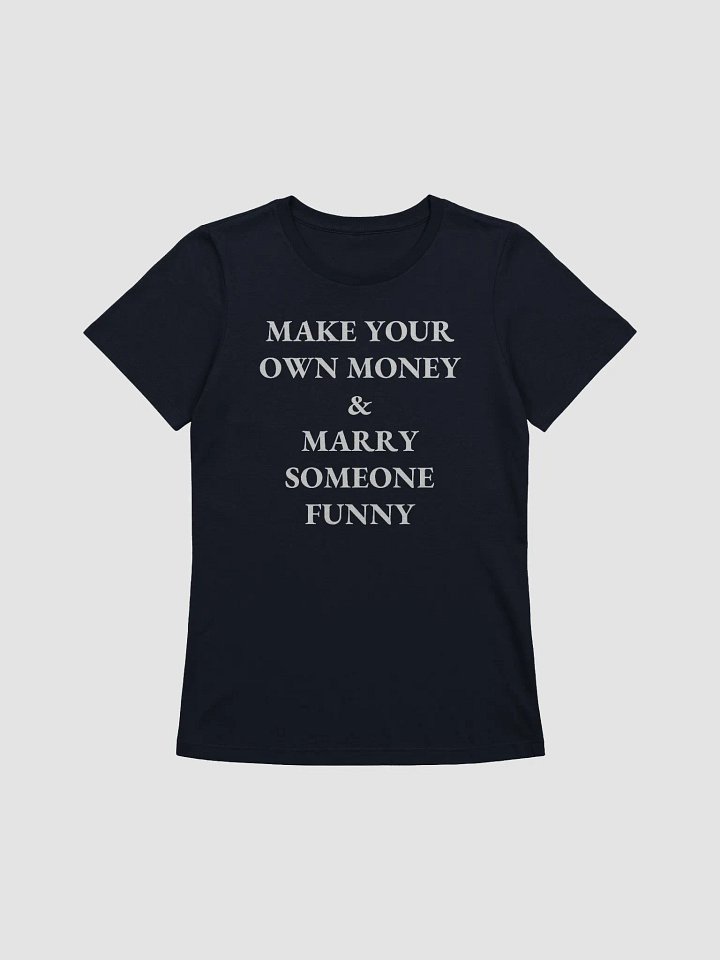 MAKE YOUR OWN MONEY & MARRY SOMEONE FUNNY Supersoft Relaxed-fit T-Shirt product image (1)