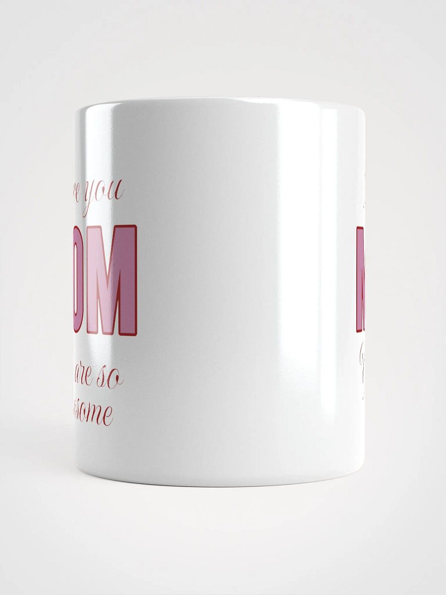 I Love You Mom You Are So Awesome Mug product image (5)