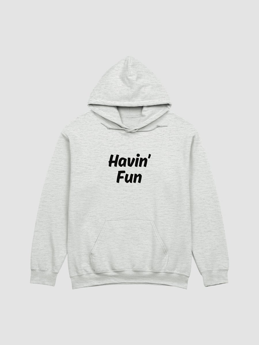 "Havin’ Fun" Upbeat Unisex Hoodie product image (2)