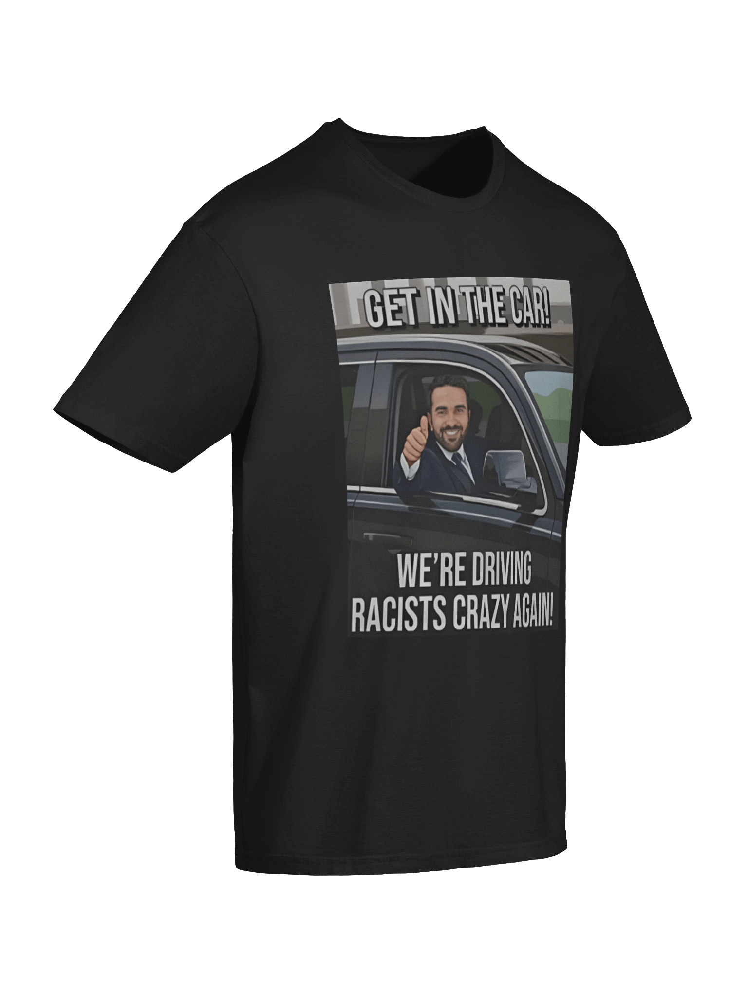 Get In The Car We’re Driving Racists Crazy Again Zohran Mamdani Meme Shirt product image (7)