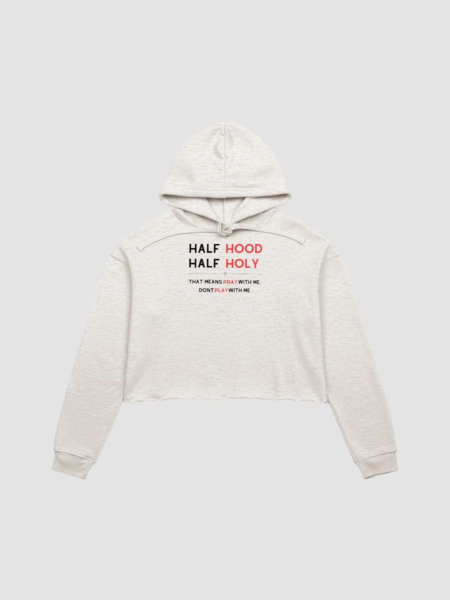 Half Holy, Half Hood: Divine Vibes and Streetwise Attitude Women's Crop Hoodie product image (3)