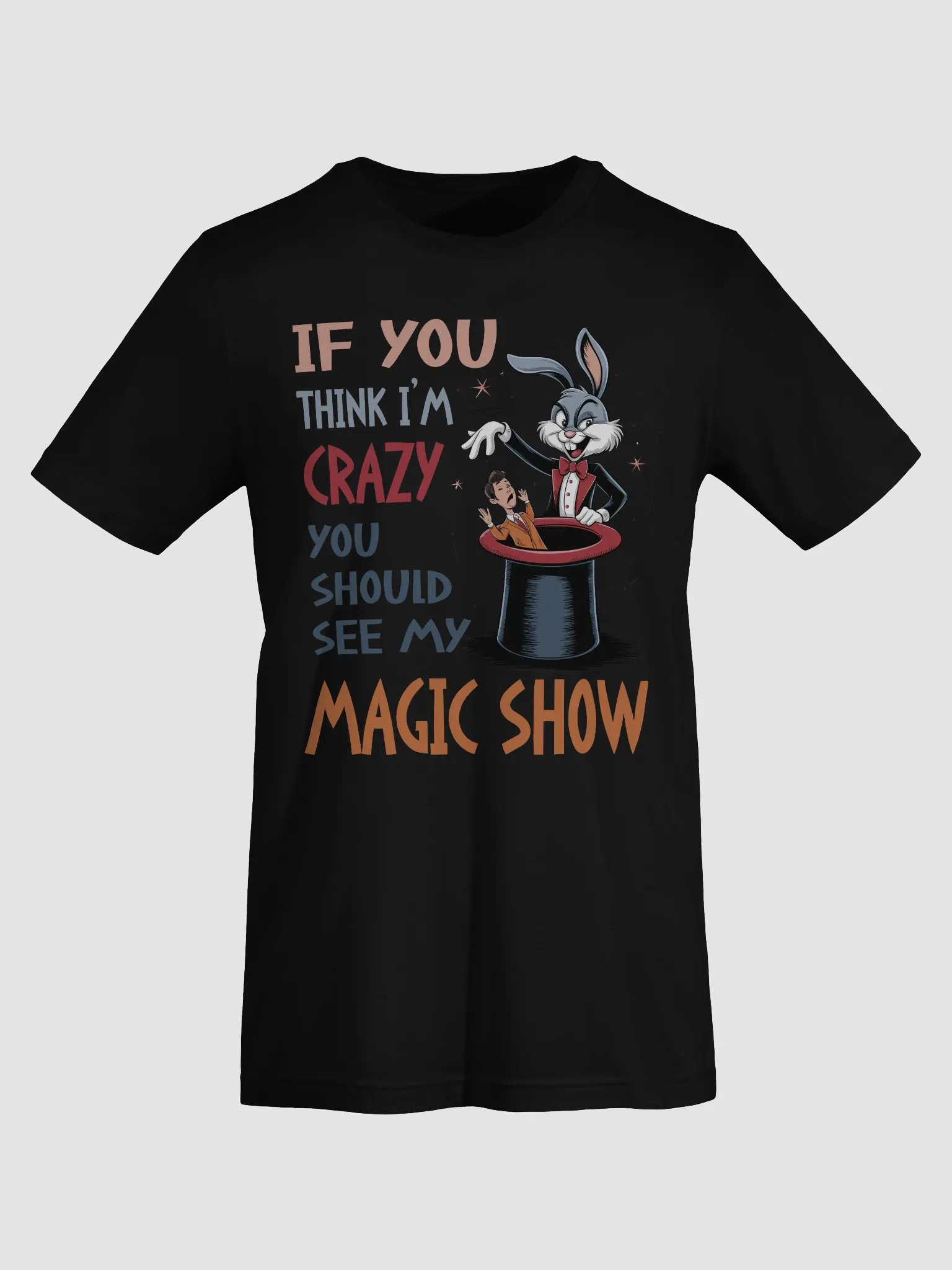 If You Think I'm Crazy, You Should See My Magic Show Tee product image (9)