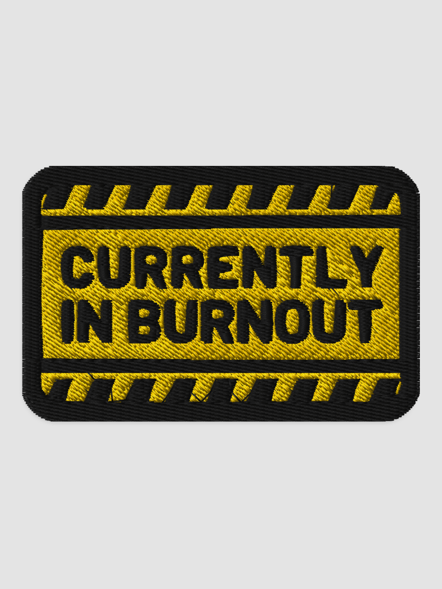 CURRENTLY IN BURNOUT patch product image (1)
