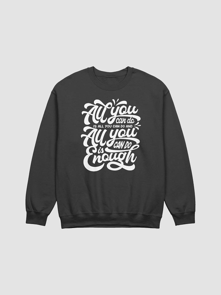All You Can Do Is ENOUGH - crewneck product image (10)