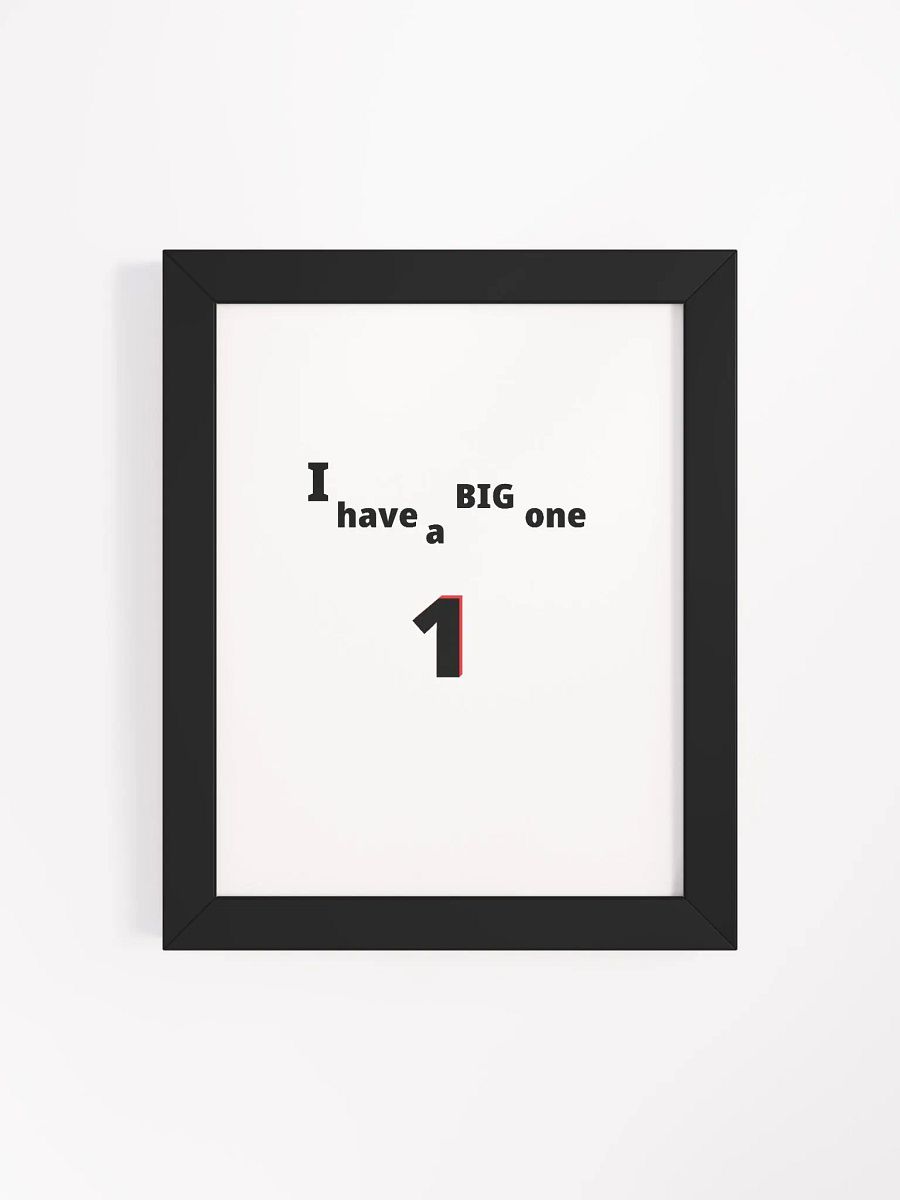 I have a Big One. Big, funny, humor, sarcasm. Cute, funny sayings, funny quote, funny gift, funnytee, one, funny slogan, vintage, retro, product image (47)