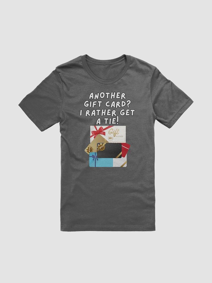 Another Gift Card? I Rather Get A Tie! T-shirt product image (4)