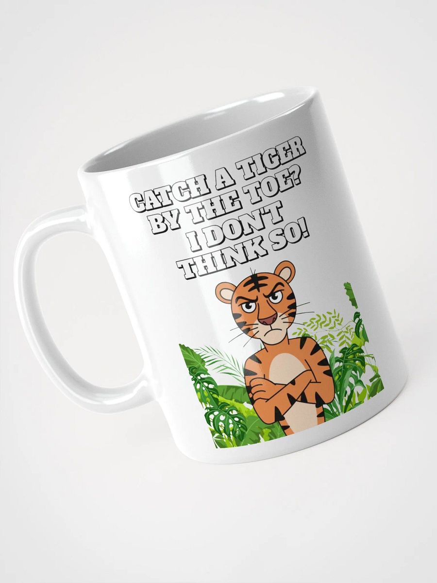Catch A Tiger By The Toe? I Don't Think So! Funny White Coffee Mug product image (17)