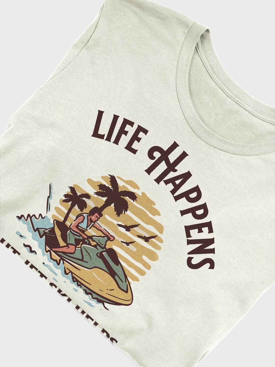 Life Happens But Jet Ski Helps product image (28)