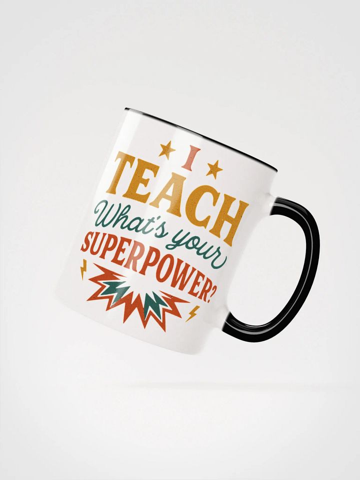 I Teach What’s Your Superpower Mug – Super Teacher Coffee Cup product image (16)