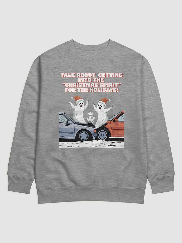 Talk About Getting Into The "Christmas Spirit" For The Holidays Sweatshirt product image (6)