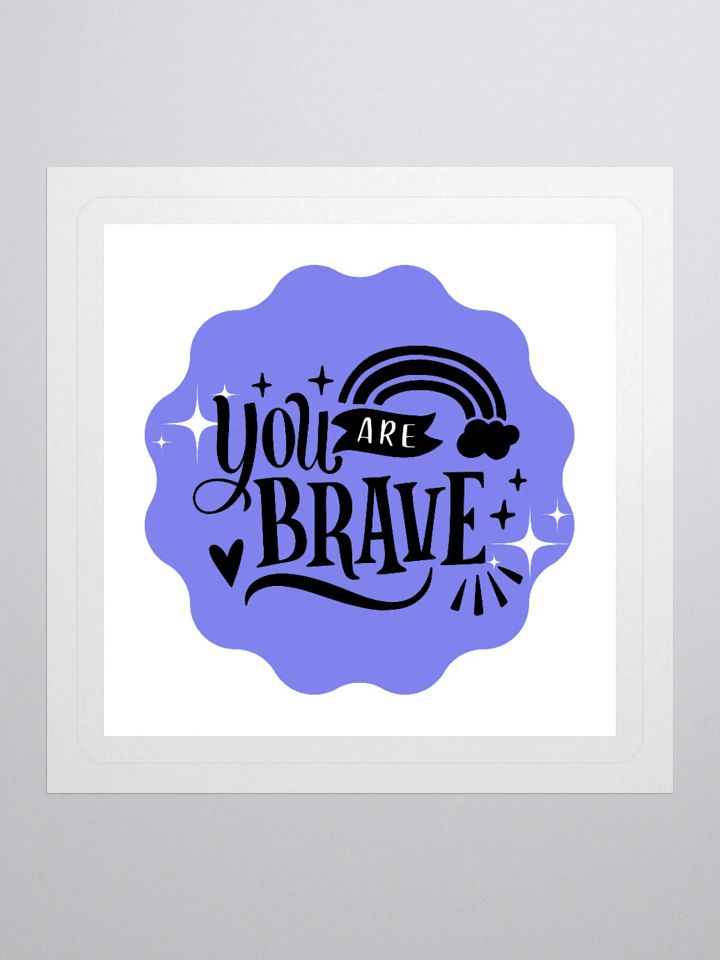 You Are Brave – Courage Reminder 3x3 Sticker product image (1)